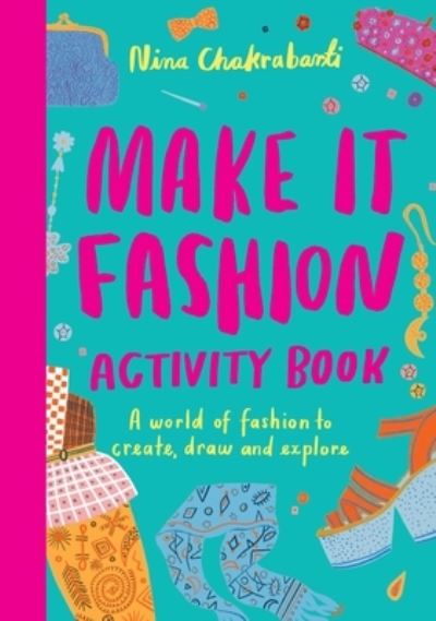 Make It Fashion Activity Book - Nina Chakrabarti - Książki - Orion Publishing Group, Limited - 9781510230699 - 22 sierpnia 2023