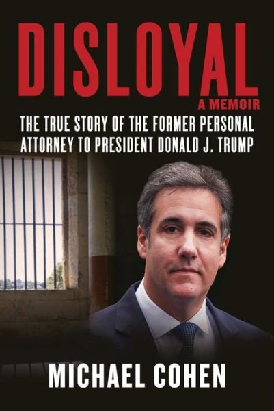 Cover for Michael Cohen · Disloyal: A Memoir: The True Story of the Former Personal Attorney to President Donald J. Trump (Hardcover bog) (2020)