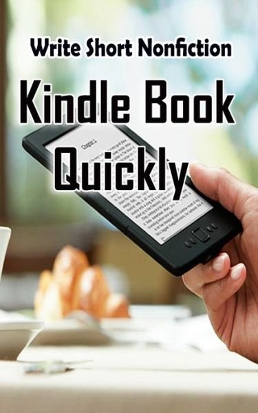 Cover for Pb Publication · Write Short NonFiction Kindle Books Quickly (Pocketbok) (2015)