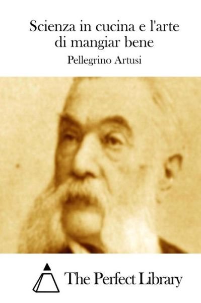 Cover for Pellegrino Artusi · Scienza in Cucina E L'arte Di Mangiar Bene (Pocketbok) (2015)