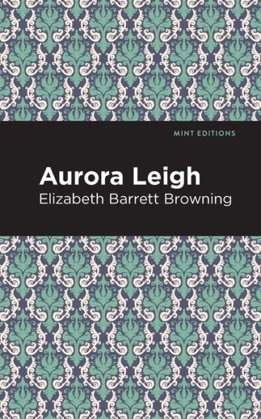 Cover for Elizabeth Barrett Browning · Aurora Leigh - Mint Editions (Paperback Book) (2021)