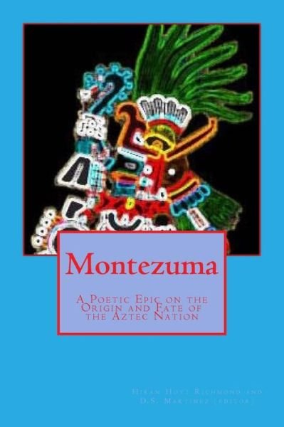Cover for Hiram H Richmond · Montezuma: : a Poetic Epic on the Origin and Fate of the Aztec Nation (Paperback Bog) (2015)