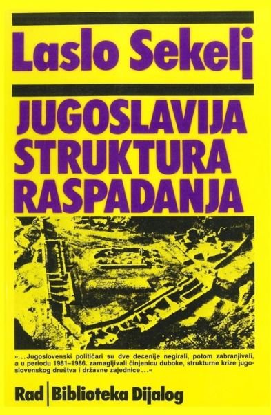 Cover for Laslo Sekelj · Jugoslavija, Struktura Raspadanja (Paperback Book) (2015)