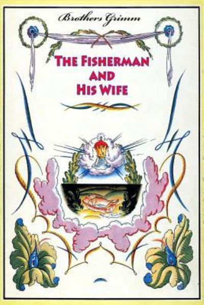 The Fisherman and His Wife - Brothers Grimm - Books - Createspace Independent Publishing Platf - 9781523861699 - February 4, 2016