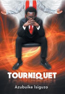 Cover for Azubuike Isiguzo · Tourniquet (Innbunden bok) (2017)