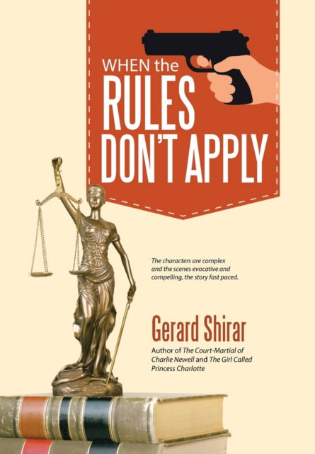 When the Rules Don't Apply - Gerard Shirar - Books - iUniverse - 9781532036699 - December 19, 2017