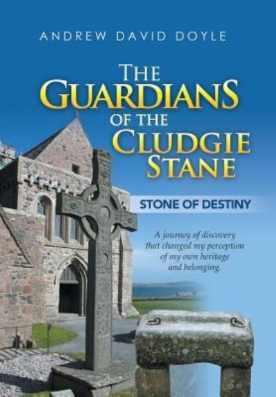 The Guardians of the Cludgie Stane - Andrew David Doyle - Livros - iUniverse - 9781532049699 - 13 de junho de 2018