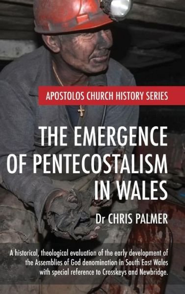 Cover for Chris Palmer · The Emergence of Pentecostalism in Wales (Hardcover bog) (2019)