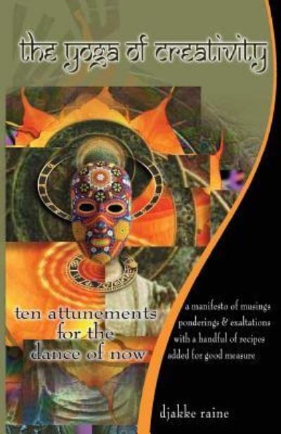 Cover for Djakke Raine · The Yoga of Creativity Ten Attunements For the Dance of Now (Paperback Bog) (2016)
