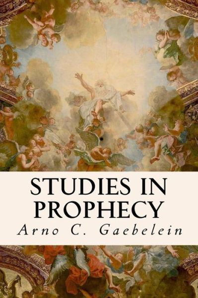 Cover for Arno C Gaebelein · Studies in Prophecy (Paperback Book) (2016)