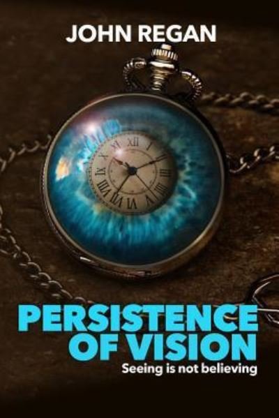 Cover for Research Fellow John Regan · Persistence of Vision (Paperback Book) (2016)