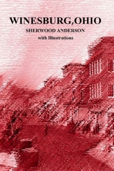 Cover for Sherwood Anderson · Winesburg, Ohio by Sherwood Anderson with Illustrations (Pocketbok) (2016)
