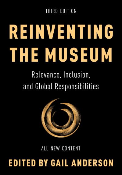 Cover for Gail Anderson · Reinventing the Museum: Relevance, Inclusion, and Global Responsibilities (Pocketbok) [Third edition] (2023)