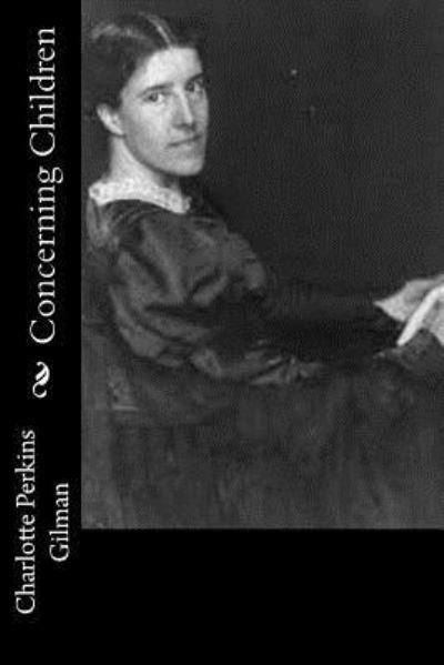 Cover for Charlotte Perkins Gilman · Concerning Children (Paperback Book) (2016)