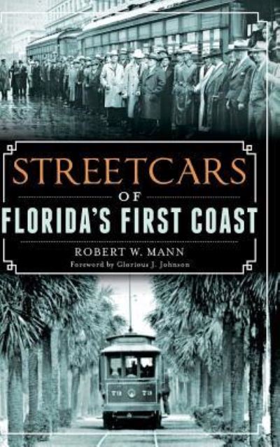 Cover for Robert W Mann · Streetcars of Florida's First Coast (Hardcover Book) (2014)