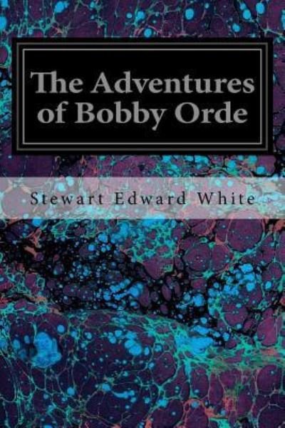 Cover for Stewart Edward White · The Adventures of Bobby Orde (Paperback Book) (2017)