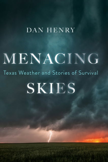 Cover for Dan Henry · Menacing Skies: Texas Weather and Stories of Survival (Gebundenes Buch) (2020)