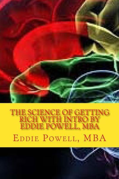 Cover for Eddie Powell MBA · The Science Of Getting Rich with intro by Eddie Powell, MBA : Proven Strategy - A System For Getting Rich (Taschenbuch) (2017)