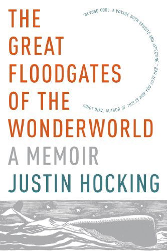 Cover for Justin Hocking · The Great Floodgates of the Wonderworld: a Memoir (Paperback Book) (2014)