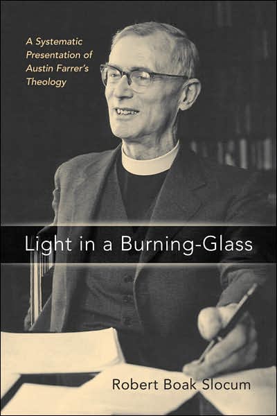 Cover for Robert Boak Slocum · Light in a Burning-glass: A Systematic Presentation of Austin Farrer's Theology (Hardcover Book) (2007)