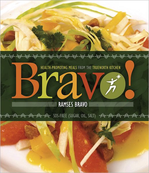 Cover for Ramses Bravo · Bravo!: Health Promoting Favorites from the Truenorth Health Kitchen (Paperback Book) (2012)