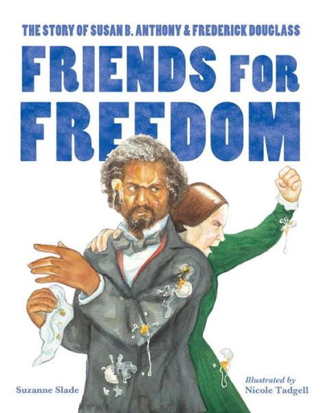 Cover for Suzanne Slade · Friends for Freedom: The Story of Susan B. Anthony &amp; Frederick Douglass (Paperback Book) (2016)