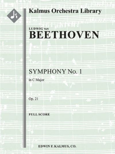 Symphony No. 1 in C, Op. 21 - Ludwig van Beethoven - Bøker - Alfred Publishing Company, Incorporated - 9781581067699 - 1. september 2020