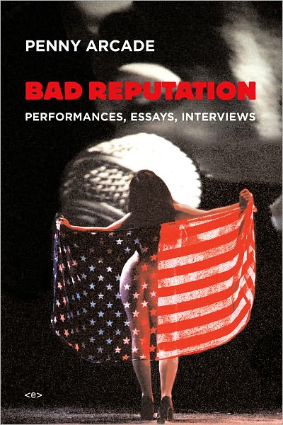 Cover for Penny Arcade · Bad Reputation: Performances, Essays, Interviews - Semiotext (e) / Native Agents (Inbunden Bok) (2009)