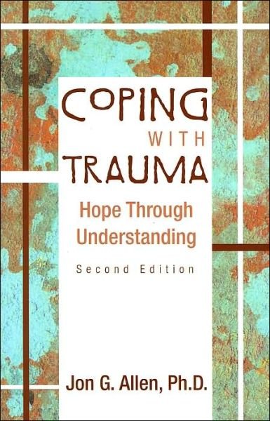 Cover for Allen, Jon G. (The Menninger Clinic) · Coping With Trauma: Hope Through Understanding (Paperback Bog) [Second edition] (2004)