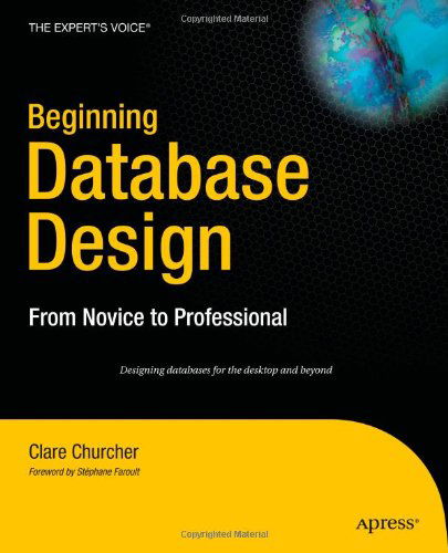 Cover for Clare Churcher · Beginning Database Design: from Novice to Professional (Paperback Book) [1st Ed. 2007. Corr. 2nd Printing 2007 edition] (2007)