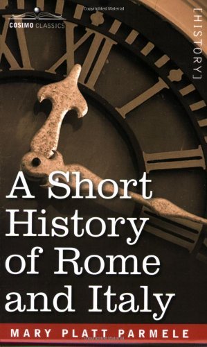 Cover for Mary Platt Parmele · A Short History of Rome and Italy (Paperback Book) (2013)