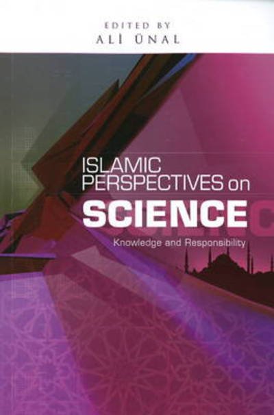 Cover for Ali Unal · Islamic Perspectives on Science: Knowledge and Responsibility (Paperback Book) (2006)