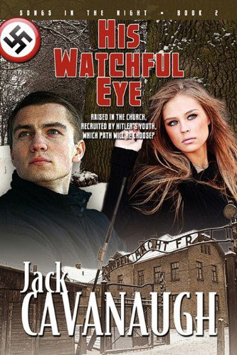 Cover for Jack Cavanaugh · His Watchful Eye: Songs in the Night Book 2 (Pocketbok) (2010)