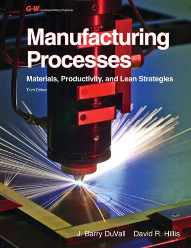 Cover for David R. Hillis · Manufacturing Processes: Materials, Productivity, and Lean Strategies (Hardcover Book) [Third Edition, Textbook edition] (2011)