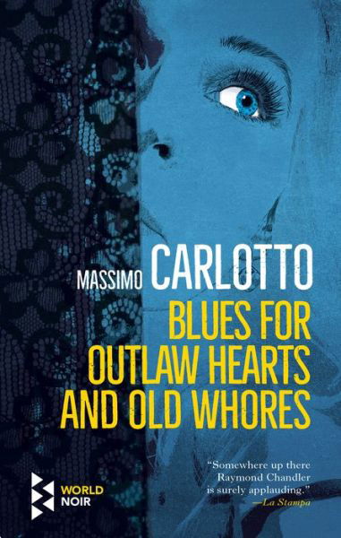 Blues for Outlaw Hearts and Broken Whores - Massimo Carlotto - Książki - Europa Editions, Incorporated - 9781609455699 - 4 lutego 2020