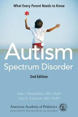 Cover for Rosenblatt, MD, FAAP, Alan I. · Autism Spectrum Disorder: What Every Parent Needs to Know (Paperback Book) (2019)