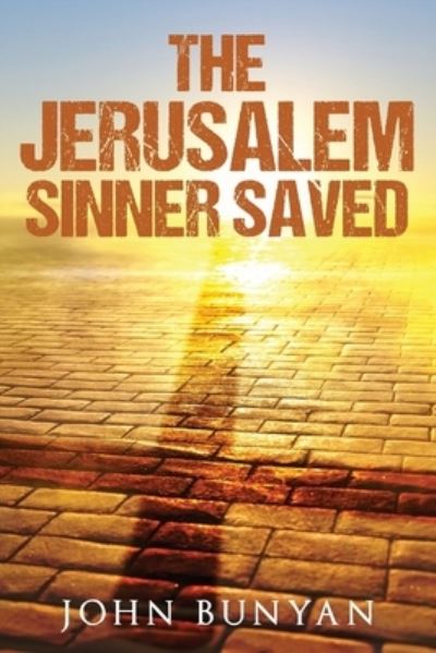 Jerusalem Sinner Saved - John Bunyan - Bøger - Cedar Lake Publications - 9781611041699 - 14. juli 2023