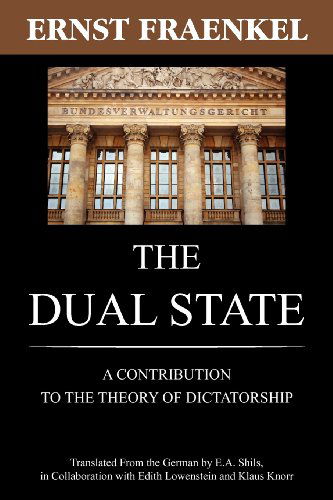 The Dual State: A Contribution to the Theory of Dictatorship - Ernst Fraenkel - Books - Lawbook Exchange, Ltd. - 9781616190699 - April 29, 2010