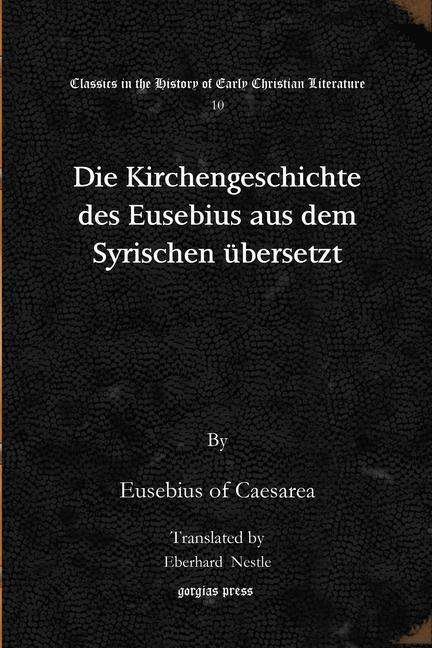Cover for Eusebius of Caesarea · Die Kirchengeschichte des Eusebius aus dem Syrischen ubersetzt - Classics in the History of Early Christian Literature (Taschenbuch) (2010)