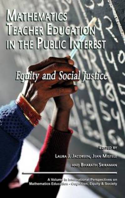 Cover for Laura J Jacobson · Mathematics Teacher Education in the Public Interest: Equity and Social Justice (Hc) (Hardcover Book) (2012)