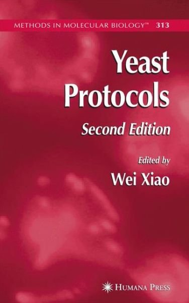 Cover for Wei Xiao · Yeast Protocols - Methods in Molecular Biology (Paperback Bog) [Softcover reprint of hardcover 2nd ed. 2006 edition] (2010)