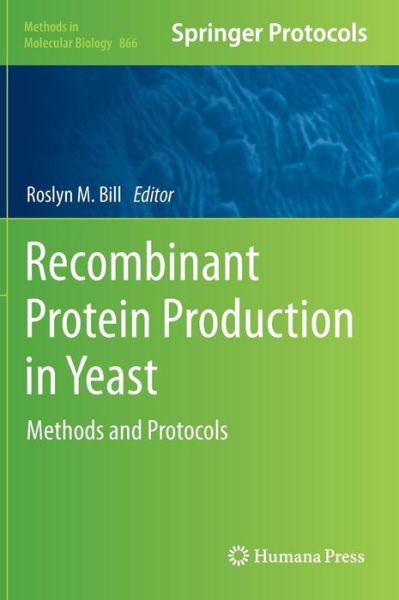 Cover for Roslyn M Bill · Recombinant Protein Production in Yeast: Methods and Protocols - Methods in Molecular Biology (Hardcover Book) (2012)