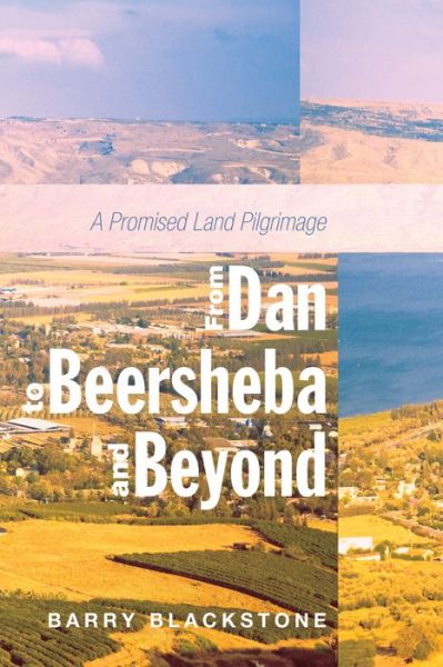 Cover for Barry Blackstone · From Dan to Beersheba and Beyond: A Promised Land Pilgrimage (Paperback Book) (2014)