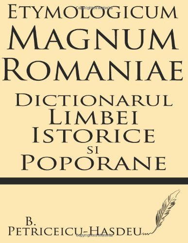 Cover for B. Petriceicu-hasdeu · Etymologicum Magnum Romaniae: Dictionarul Limbei Istorice Si Poporane (Paperback Book) [Romanian edition] (2013)