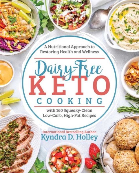 Cover for Kyndra Holley · Dairy Free Keto Cooking: A Nutritional Approach to Restoring Health and Wellness with 160 Squeaky-Clean L ow-Carb, High-Fat Recipes (Paperback Bog) (2019)