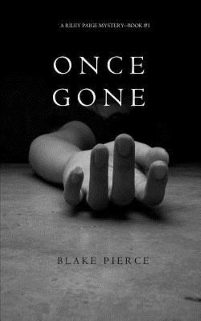 Cover for Blake Pierce · Once Gone (a Riley Paige Mystery--Book #1) (Paperback Book) (2015)