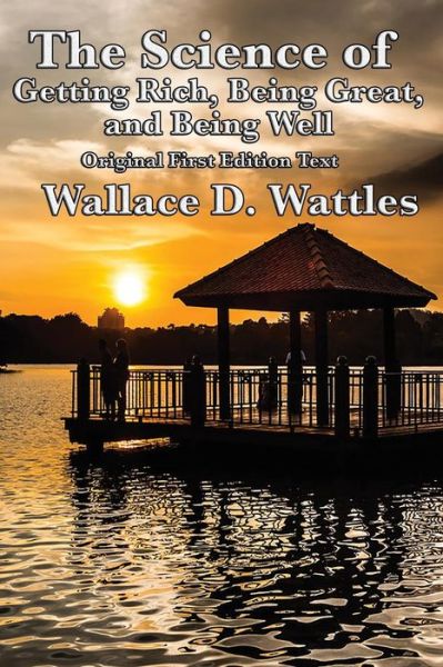 Cover for Wallace D Wattles · The Science of Getting Rich, Being Great, and Being Well (Pocketbok) (2015)