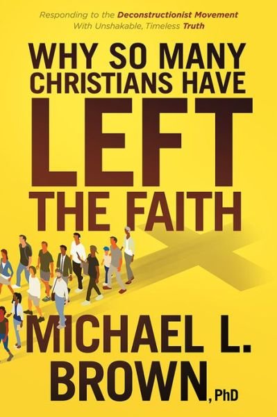 Why So Many Christians Have Left the Faith - Michael L. Brown - Livres - Charisma House - 9781636411699 - 7 mars 2023