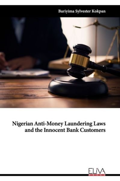 Cover for Bariyima Sylvester Kokpan · Nigerian Anti-Money Laundering Laws and the Innocent Bank Customers (Taschenbuch) (2021)
