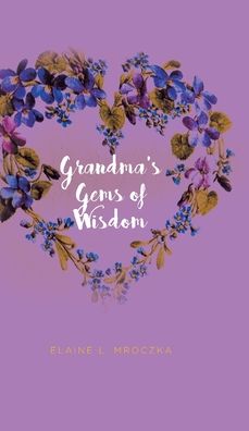 Cover for Elaine L Mroczka · Grandma's Gems of Wisdom (Hardcover Book) (2021)